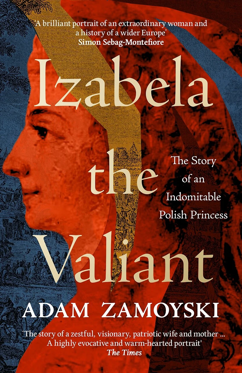 Izabela The Valiant: Story of an Indomitable Polish Princess