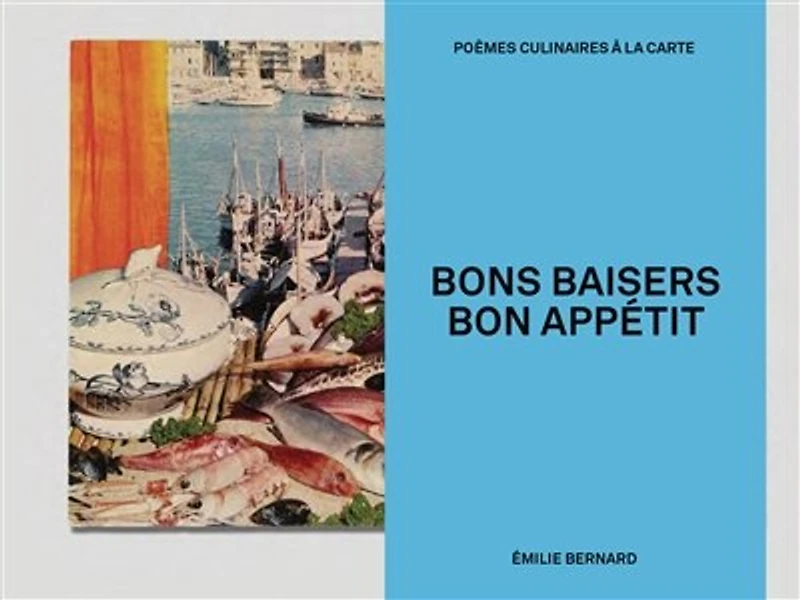 Bons baisers, bon appétit: poèmes culinaires à la carte