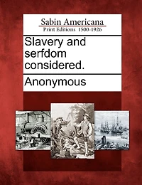 Slavery And Serfdom Considered.