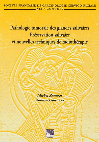 Pathologie tumorale des glandes salivaires : préservation salivaire et nouvelles techniques de radiothérapie: préservation salivaire et nouvelles techniques de radiothérapie