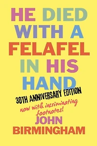 He Died With A Felafel In His Hand: 30th Anniversary Edition. Now with incriminating footnotes