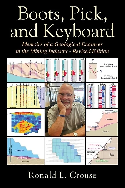 Boots, Pick, and Keyboard: Memoirs of a Geological Engineer in the Mining Industry - Revised Edition