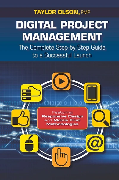 Digital Project Management: The Complete Step-by-step Guide To A Successful Launch