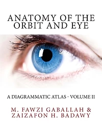 Anatomy of the Orbit and Eye: A Diagrammatic Atlas - Volume II