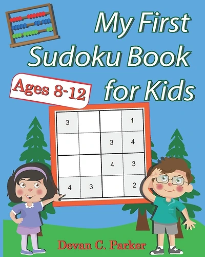 My First Sudoku Book for Kids: Ages 8-12