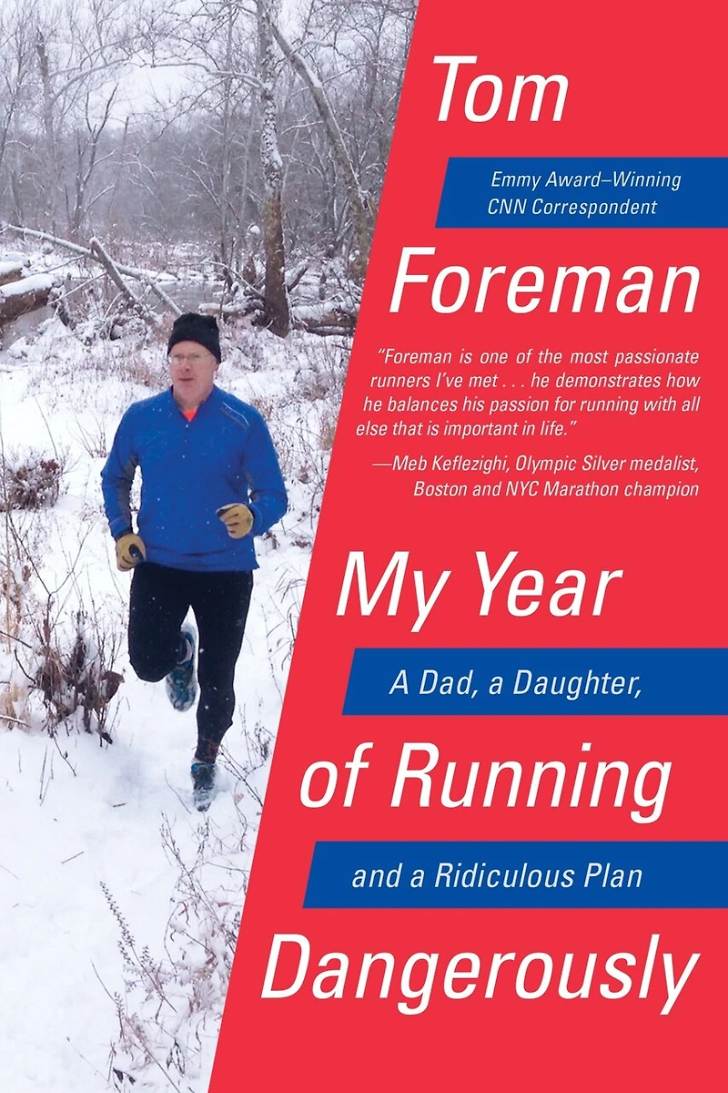 My Year of Running Dangerously: a Dad, Daughter, and Ridiculous Plan