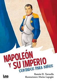 Napoleón y su imperio, contados para niños