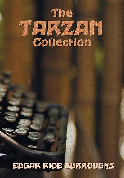 The Tarzan Collection (complete and unabridged) including: Tarzan of the Apes, The Return of Tarzan, The Beasts of Tarzan, The Son of Tarzan, Tarzan and the J