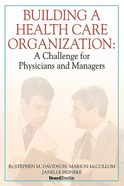 Building a Health Care Organization: A Challenge for Physicians and Managers