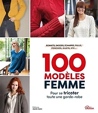100 modèles femme: pour se tricoter toute une garde-robe