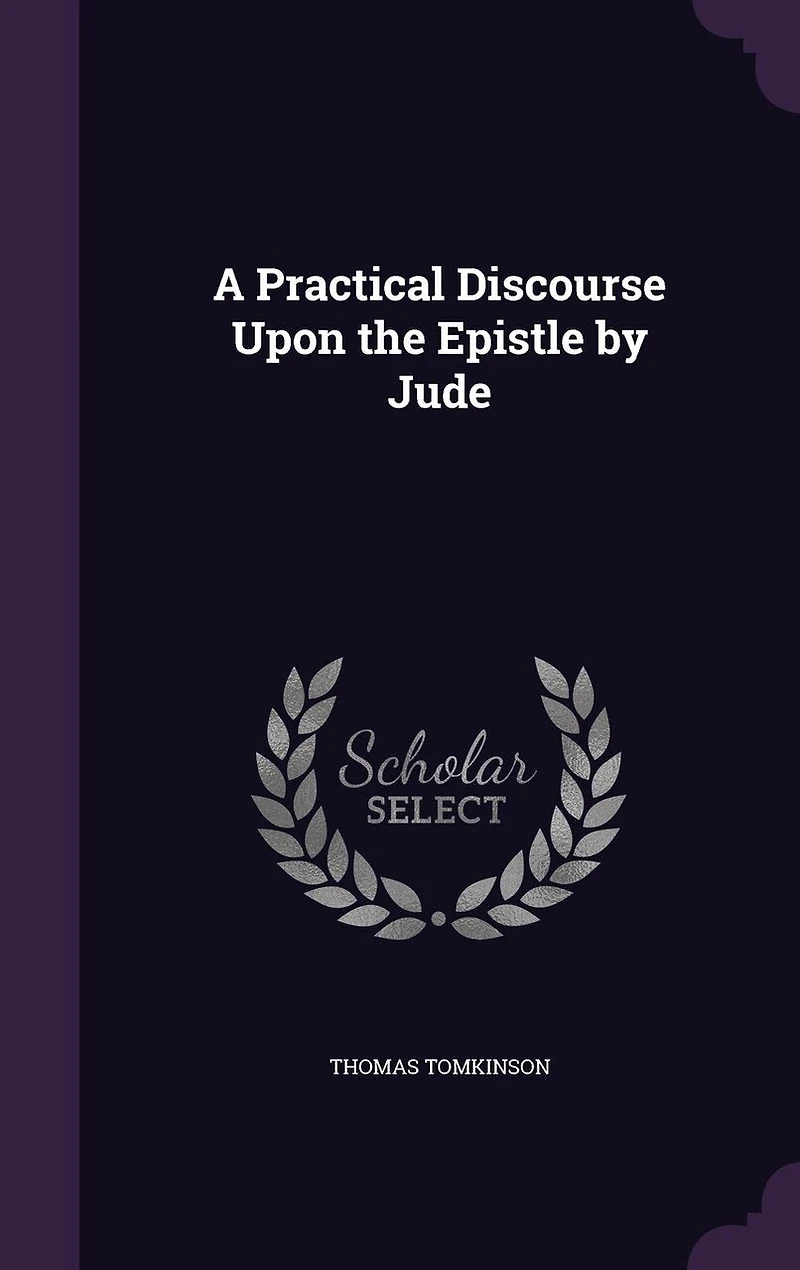 A Practical Discourse Upon the Epistle by Jude (Classic Reprint)