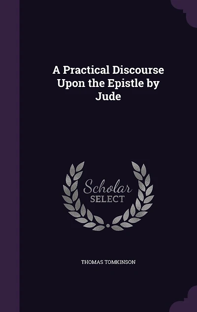 A Practical Discourse Upon the Epistle by Jude (Classic Reprint)