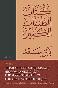 Biography of Muḥammad, His Companions and the Successors up to the Year 230 of the Hijra: Eduard Sachau's Edition of Kitāb al-Ṭabaqāt al-Kabīr: 4-2, Biographies of the Companions Who Converted before the Conquest of Mecca