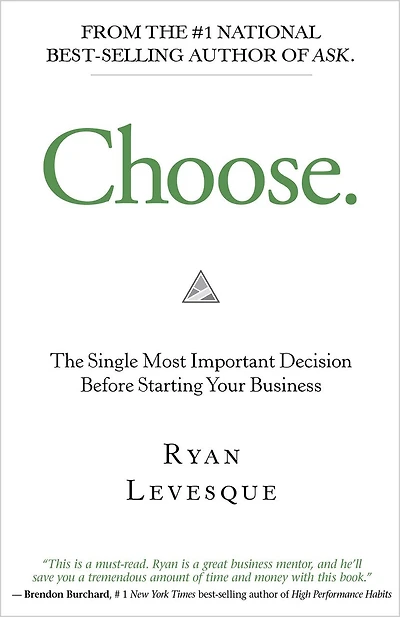 Choose: The Single Most Important Decision Before Starting Your Business