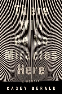 There Will Be No Miracles Here: A Memoir