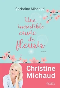UNE IRRÉSISTIBLE ENVIE DE FLEURIR
