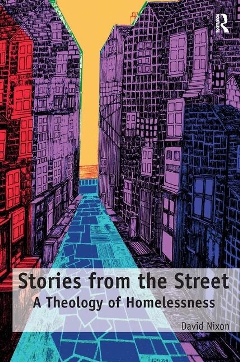 Stories From The Street: A Theology Of Homelessness