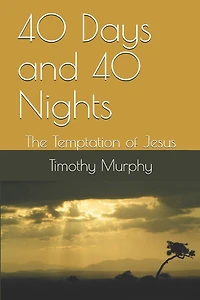40 Days and 40 Nights: The Temptation of Jesus