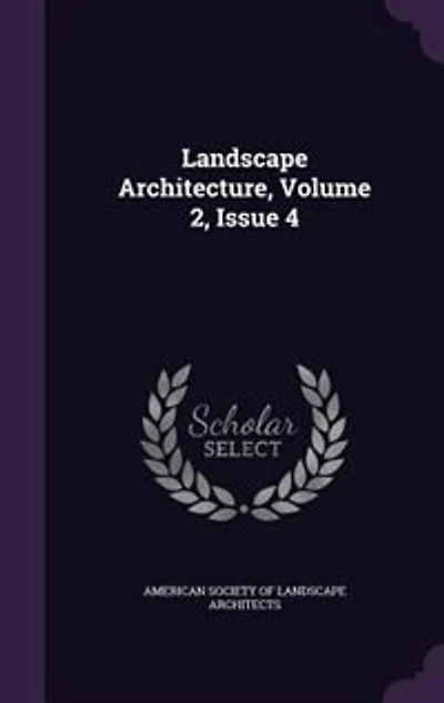 Landscape Architecture, Volume 2, Issue 4