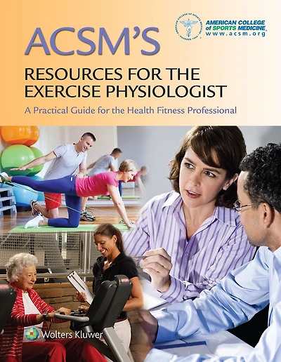 ACSM's Resources for the Exercise Physiologist: A Practical Guide Health Fitness Professional