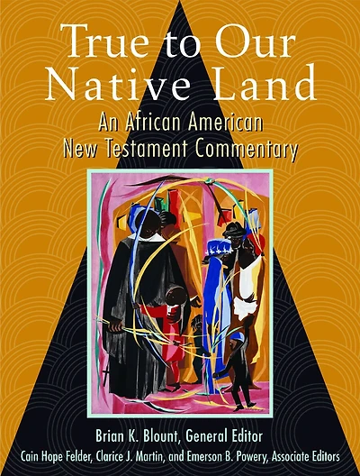 True to Our Native Land, Second Edition: An African American New Testament Commentary