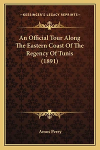 An Official Tour Along The Eastern Coast Of The Regency Of Tunis (1891)