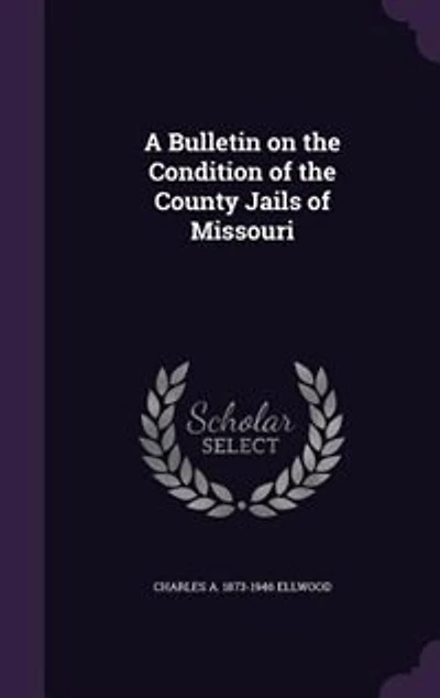 A Bulletin on the Condition of the County Jails of Missouri