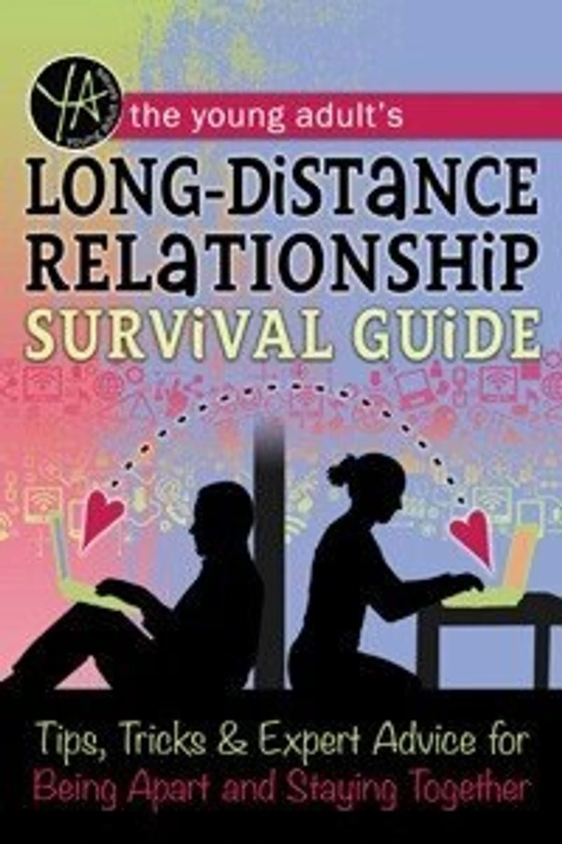 Young Adult's Long-Distance Relationship Survival Guide: Tips, Tricks & Expert Advice For Being Apart And Staying Happy
