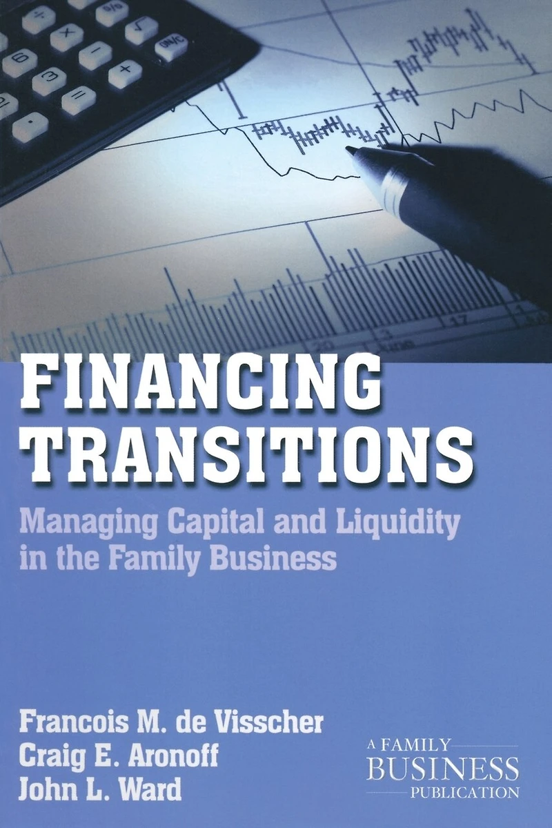 Financing Transitions: Managing Capital and Liquidity the Family Business
