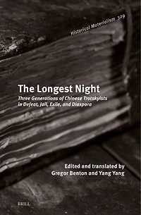 The Longest Night: Three Generations of Chinese Trotskyists in Defeat, Jail, Exile, and Diaspora