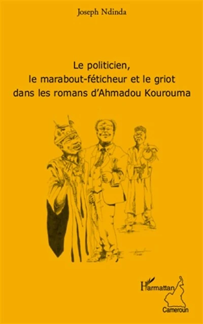 le politicien, marabout-féticheur et griot dans les ro