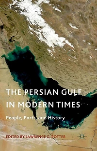 The Persian Gulf Modern Times: People, Ports, and History