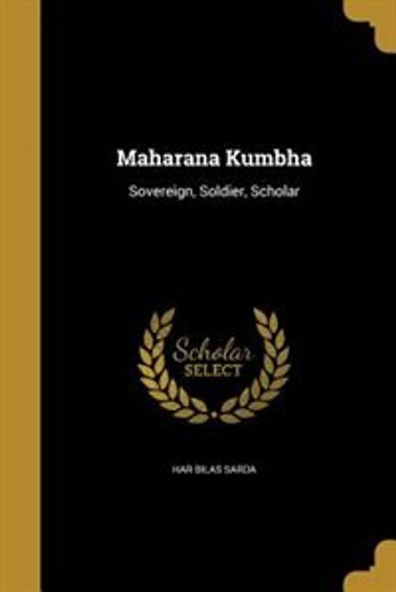 Maharana Kumbha: Sovereign, Soldier, Scholar (Classic Reprint)