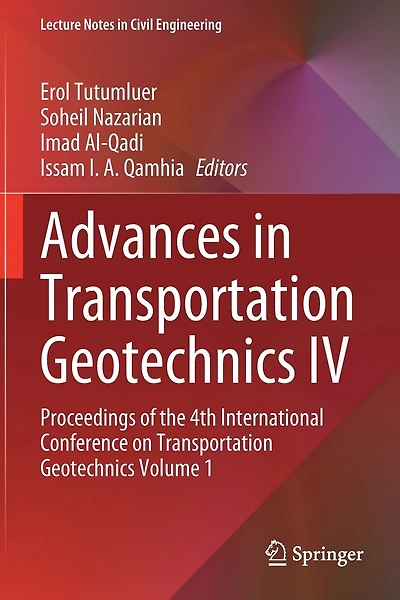 Advances in Transportation Geotechnics IV: Proceedings of the 4th International Conference on Transportation Geotechnics Volume