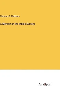 A Memoir on the Indian Surveys