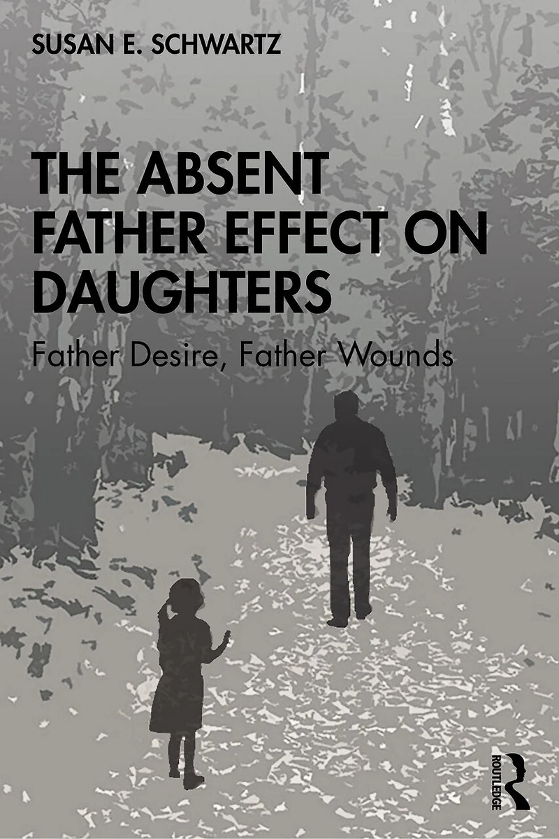 The Absent Father Effect on Daughters: Desire, Wounds