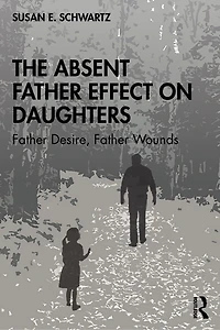 The Absent Father Effect on Daughters: Desire, Wounds