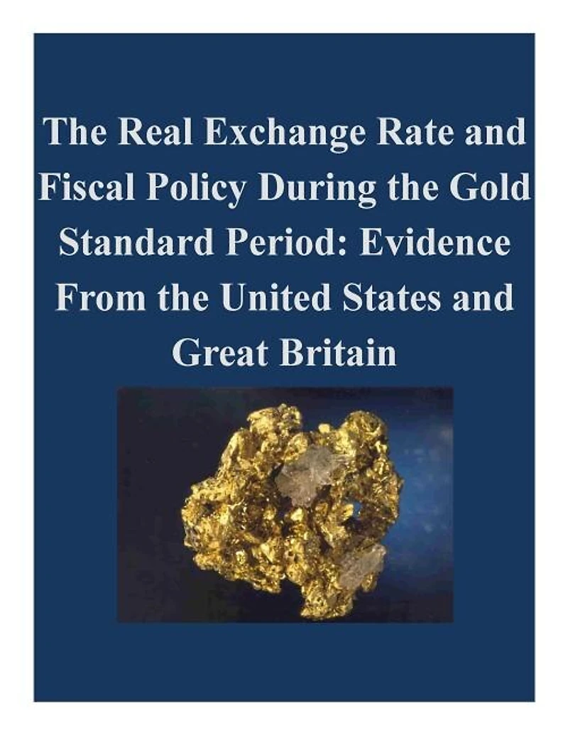The Real Exchange Rate and Fiscal Policy During the Gold Standard Period: Evidence From the United States and Great Britain