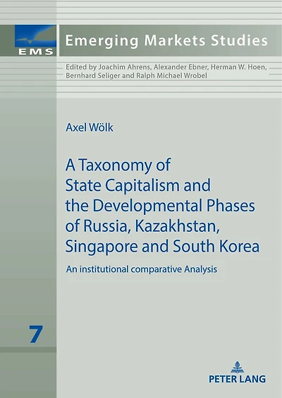 a taxonomy of state capitalism: The developmental phases Russia, Kazakhstan, South Korea and Singapore - comparative institutional analysis