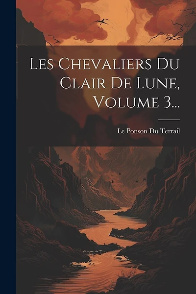 Les Chevaliers Du Clair De Lune, Volume 3...