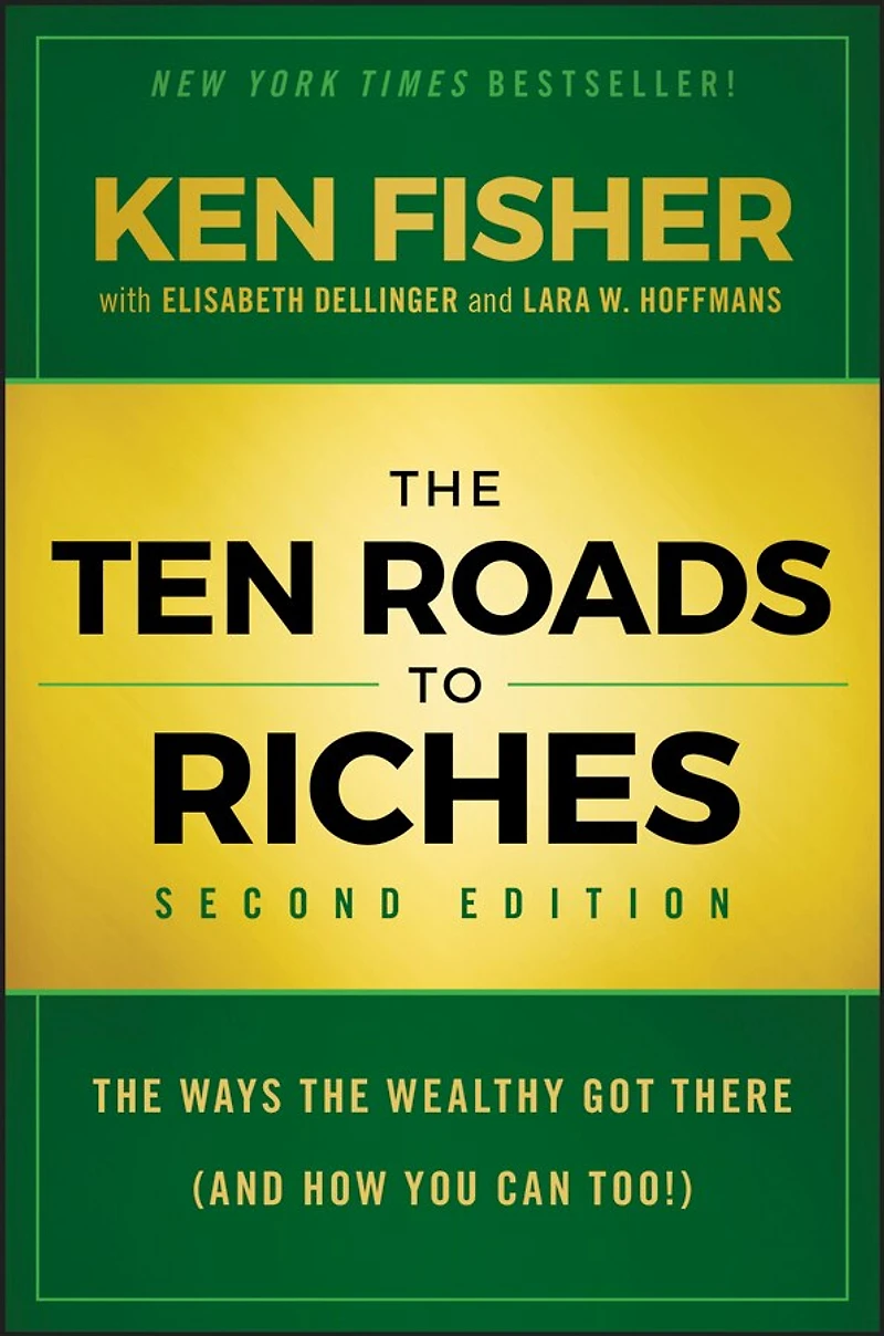 the Ten Roads to Riches: Ways Wealthy Got There (And How You Can Too!)