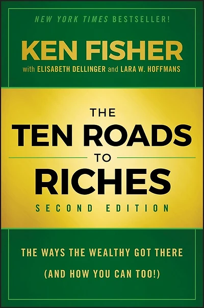 the Ten Roads to Riches: Ways Wealthy Got There (And How You Can Too!)
