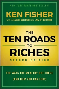 the Ten Roads to Riches: Ways Wealthy Got There (And How You Can Too!)