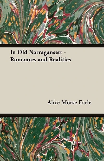 Old Narragansett: Romances and Realities (Classic Reprint)