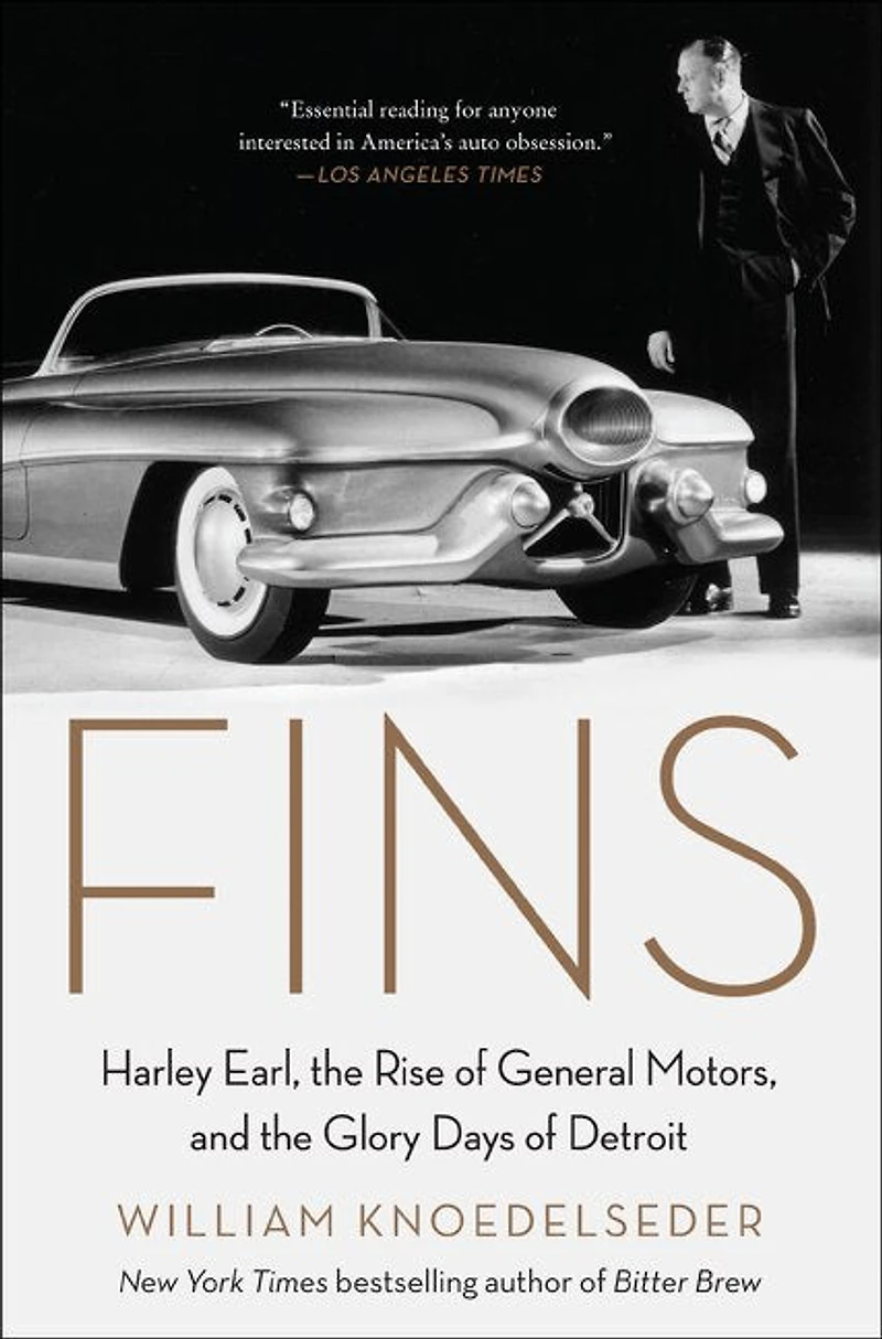 Fins: Harley Earl, The Rise Of General Motors, And Glory Days Detroit