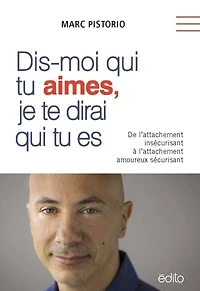 Dis-moi qui tu aimes, je te dirai es: De l'attachement insécurisant à amoureux sécurisant