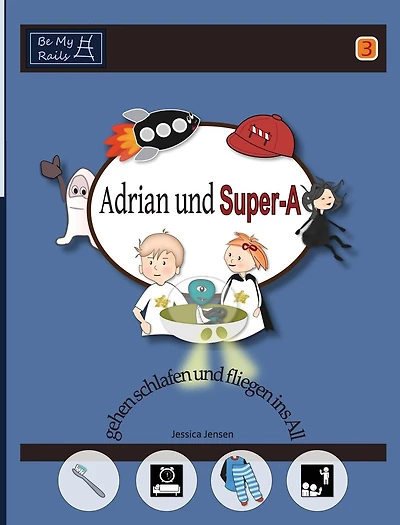 Adrian und Super-A gehen schlafen und fliegen ins All: Fähigkeiten für Kinder mit Autismus und ADHS