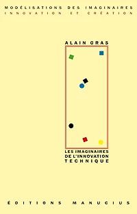 Les imaginaires de l'innovation technique: regard anthropologique sur le passé dans la perspective d'un avenir incertain