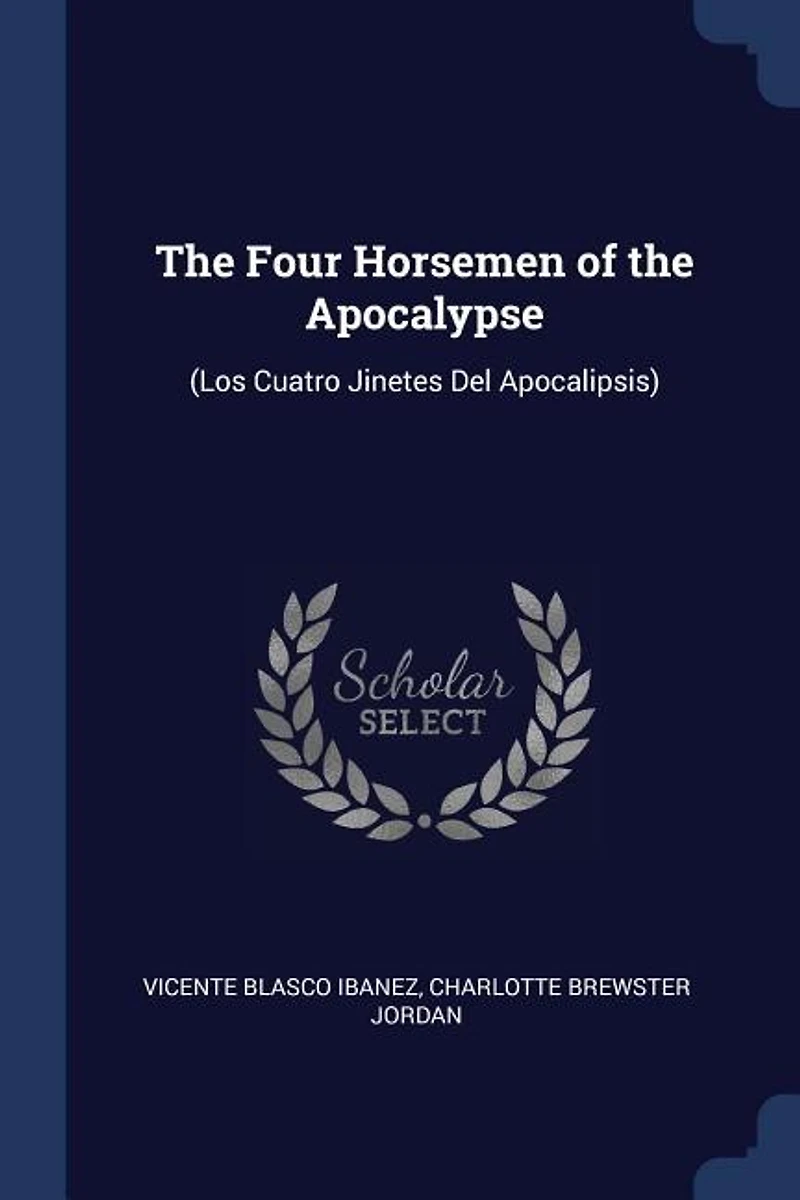 The Four Horsemen of the Apocalypse: (Los Cuatro Jinetes Del Apocalipsis
