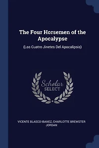 The Four Horsemen of the Apocalypse: (Los Cuatro Jinetes Del Apocalipsis